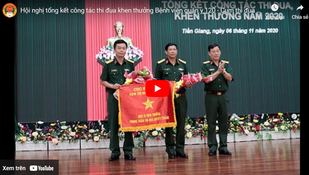 Video Hội nghị tổng kết công tác thi đua, khen thưởng cụm các đơn vị do Bệnh viện quân y 120 làm cụm trưởng