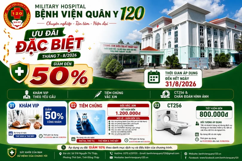 CHIẾN DỊCH CHĂM SÓC SỨC KHỎE MÙA HÈ – ƯU ĐÃI THÁNG 7 – 8 TẠI BỆNH VIỆN QUÂN Y 120